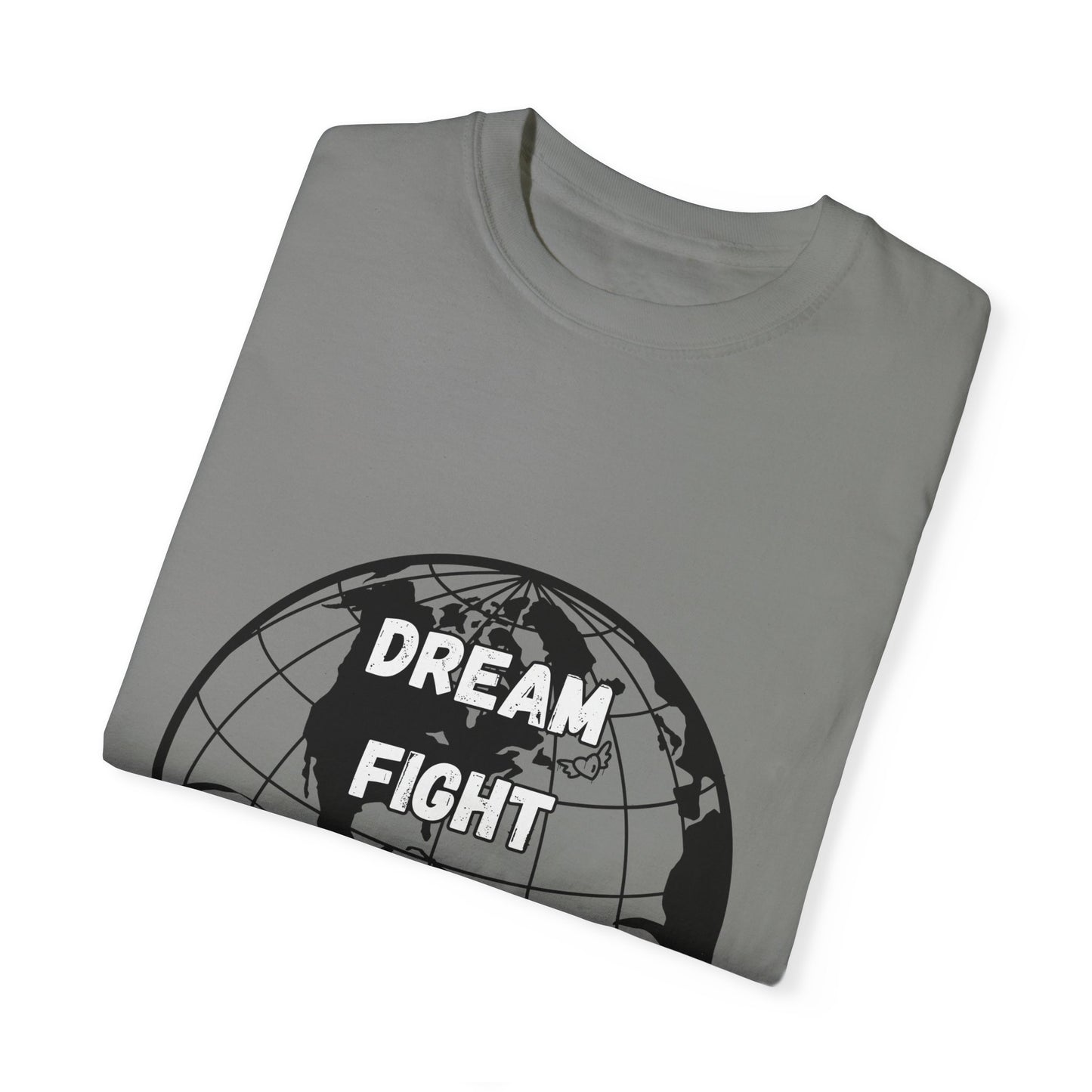 Unisex Garment-Dyed T-Shirt - 'Dream Fight and Overcome' Inspirational Tee