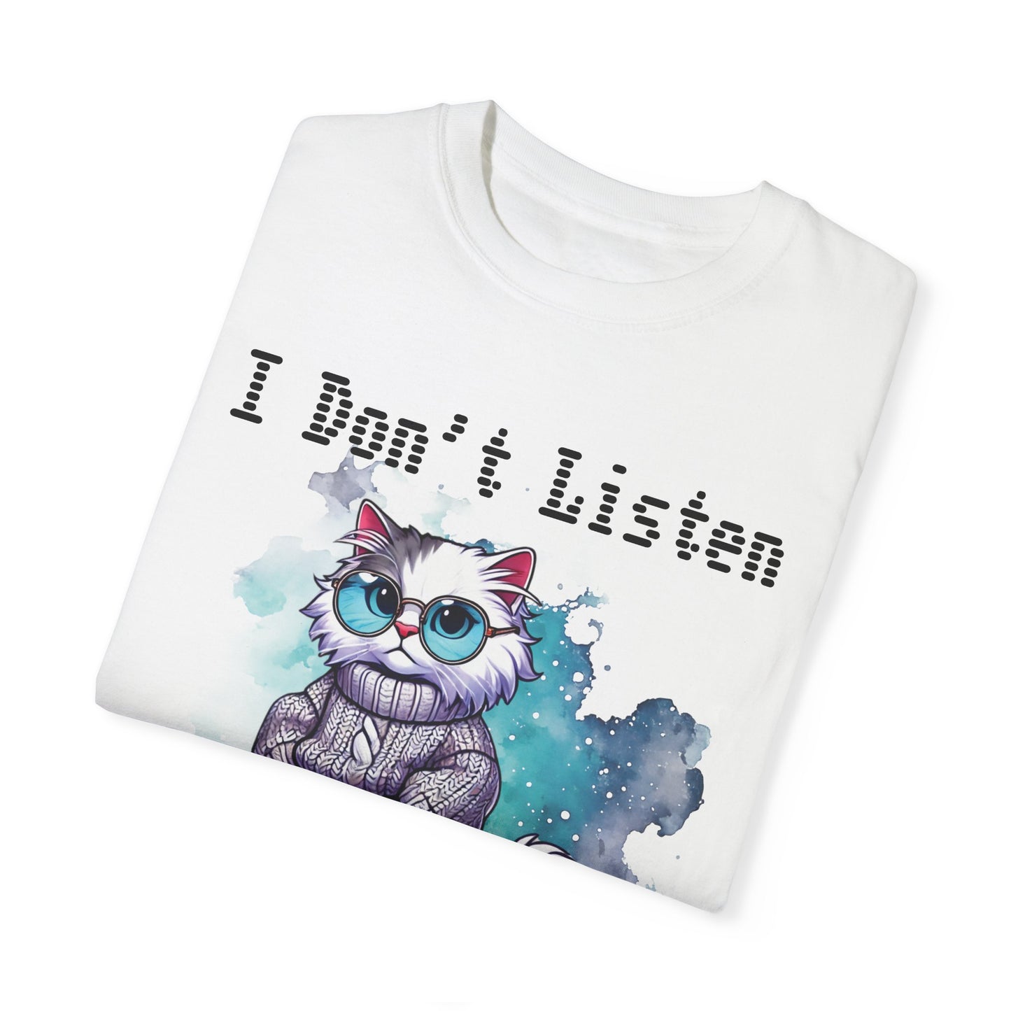 Unisex Garment-Dyed T-Shirt - "I Don't Listen and I Judge" Cat Design